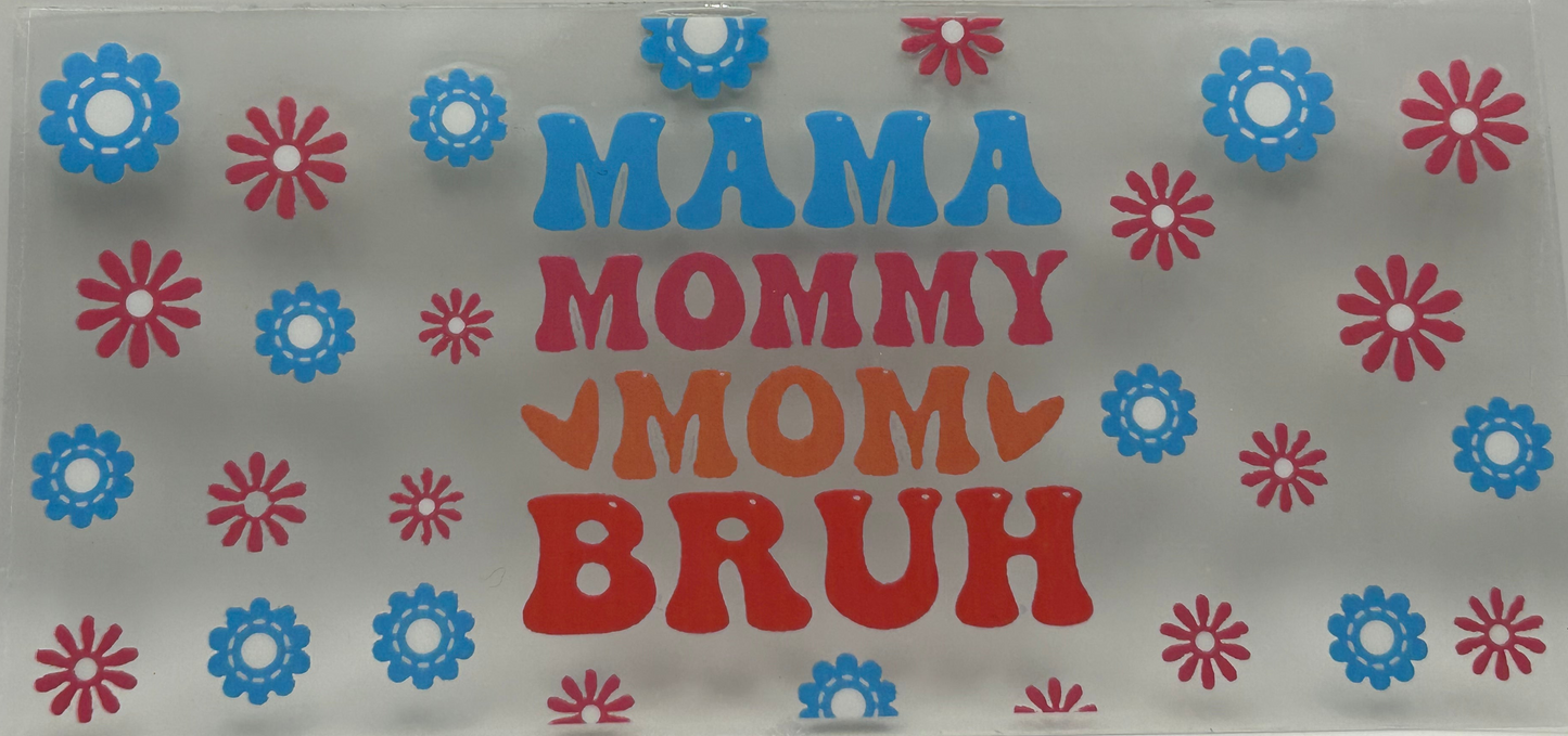 Mama, Mommy, Mom, Bruh