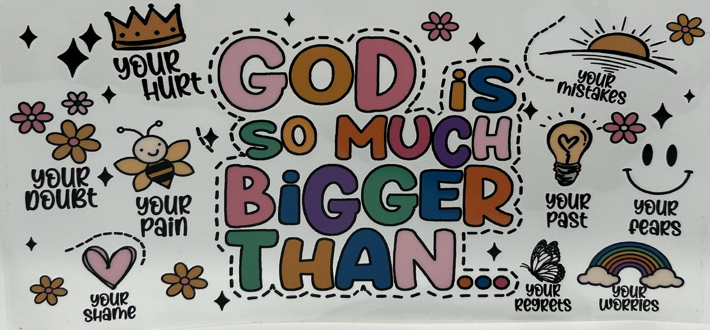 God is so much Bigger than