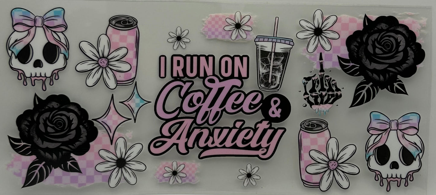 I run on Coffee & Anxiety