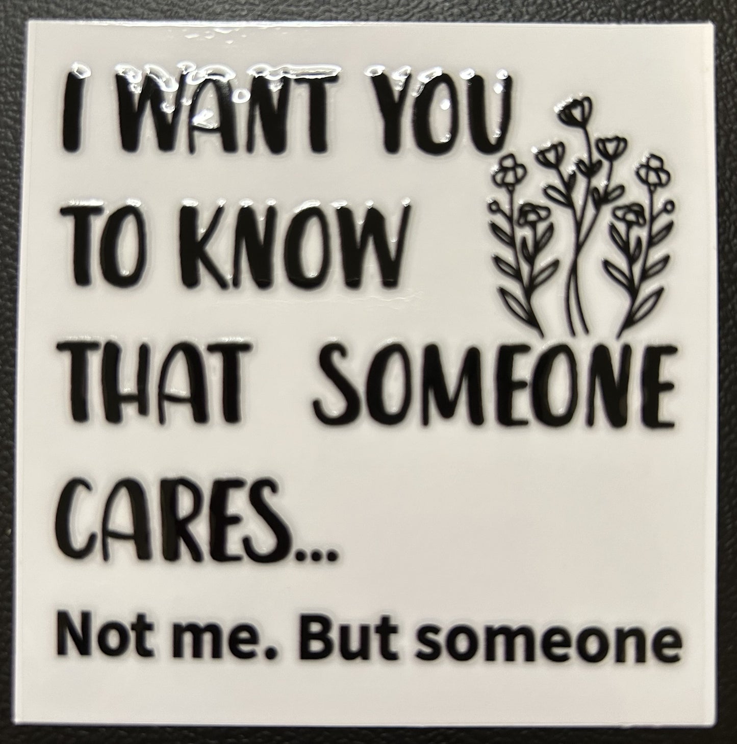 I want you to know someone cares