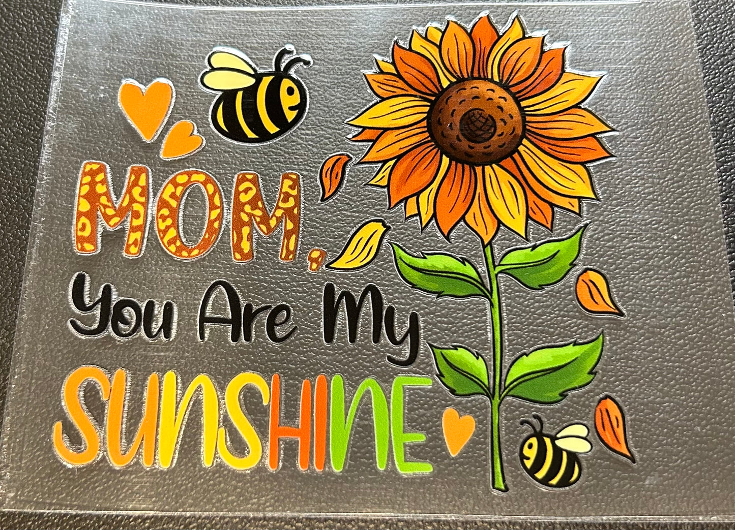 Mom you are my sunshine
