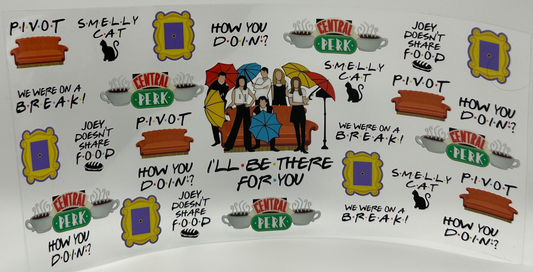 Friends I'll be there for you