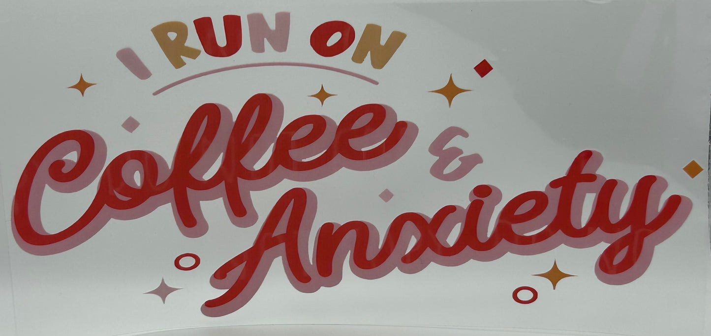 I run on coffee and anxiety