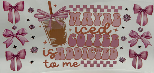 Maybe iced coffee is addicted to me