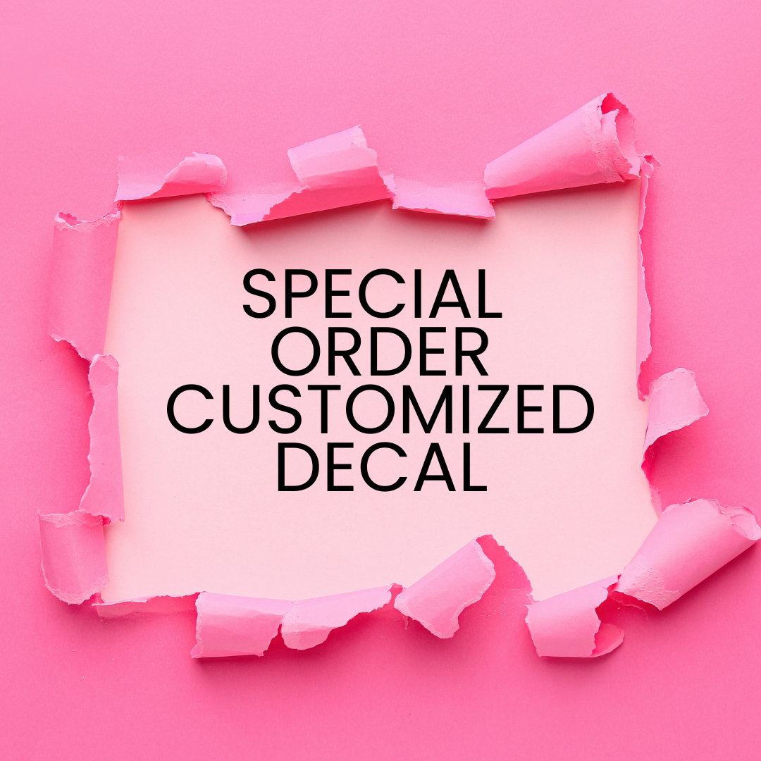 Special Order Customized Decal