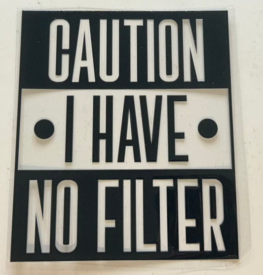 Caution No Filter