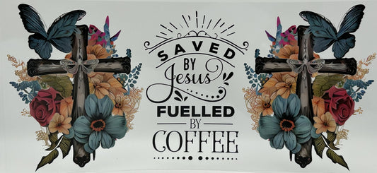 Saved by Jesus Fueled by Coffee