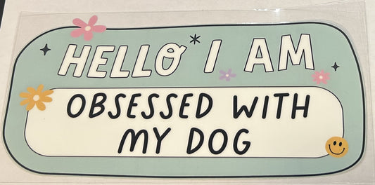 Obsessed with my dog