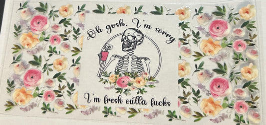 I'm fresh out of fucks