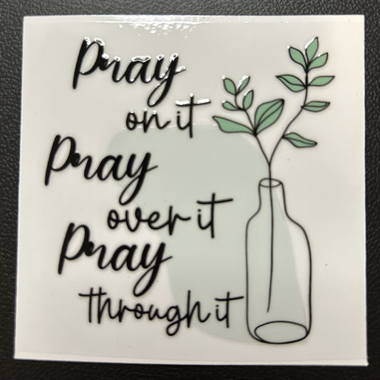 Pray on it