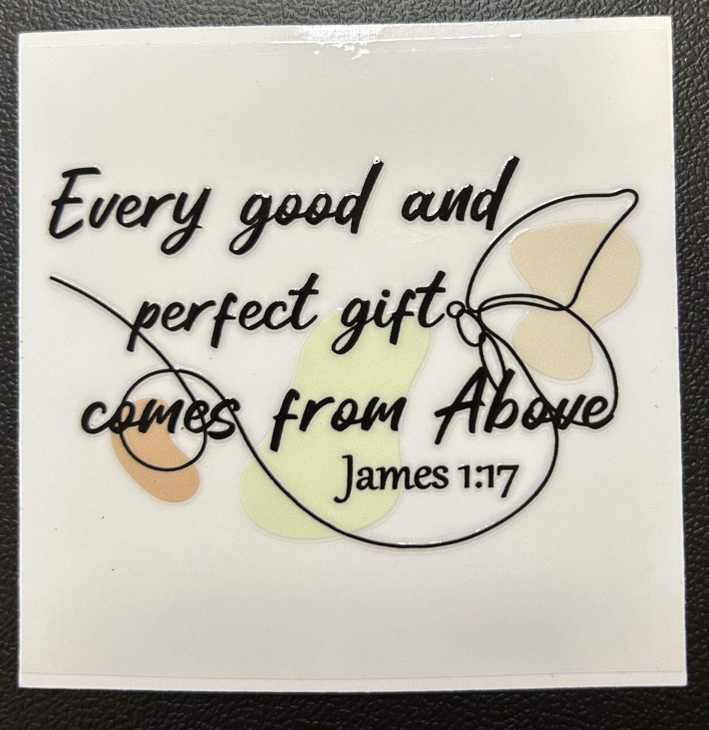 Every good and perfect gift comes from Above