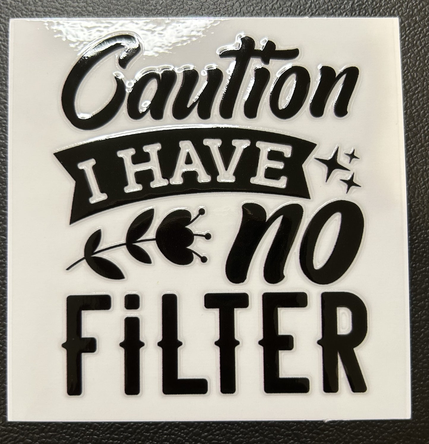 Caution I have no filter