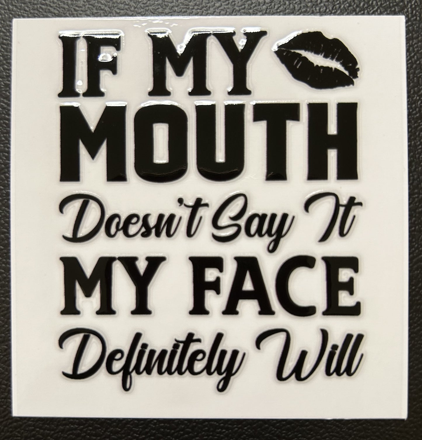 If my mouth doesn't say it