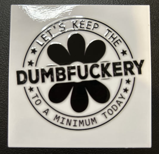 Let's keep the dumbfuckery to a minimum today