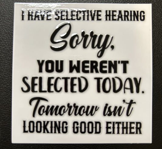 I have selective hearing