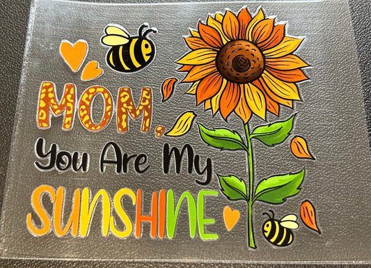 Mom you are my sunshine