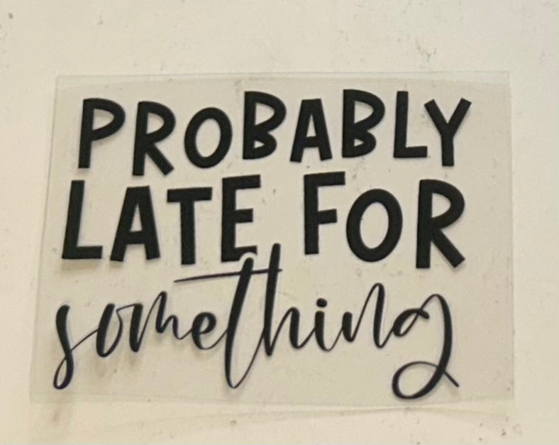 Probably late form something